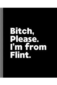 Bitch, Please. I'm From Flint.