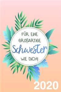 Für eine großartige Schwester wie dich! Kalender und Wochenplaner 2020: Wochenkalender Buch als Geschenk für Schwestern und Freundinnen