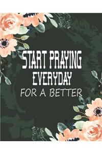 Start Praying Everyday for A Better
