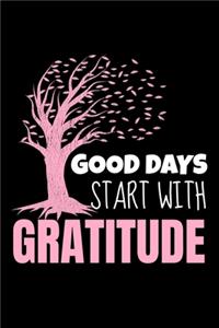 Good Days Start With Gratitude