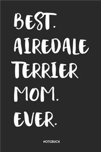 Best Airedale Terrier Mom Ever Notizbuch