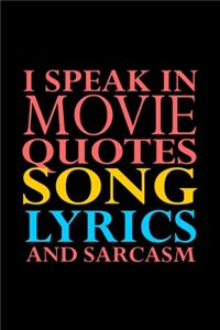 I speak in movie quotes song lyrics and sarcasm