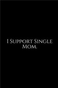 I Support Single Mom