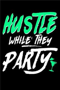 Hustle While They Party