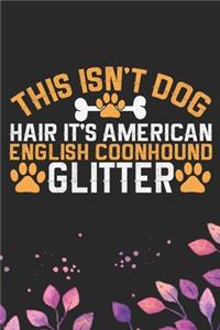 This Isn't Dog Hair It's American English Coonhound Glitter