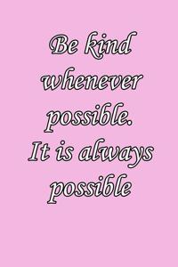 Be kind whenever possible 6x9 Journal/Notebook For Men/Women
