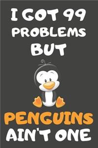 I Got 99 Problems But Penguins Ain't One