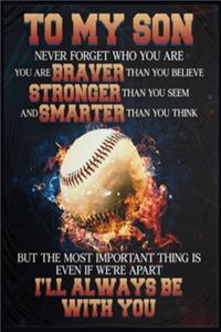 To My Son Never Forget Who You Are Baseball Lined Notebook Journal, 100 Pages (6 x 9 Inches) Blank Ruled Writing Journal With Inspirational Quotes, Perfect Diary Notebook Gifts for Father Day Mother Day Family Ideas .