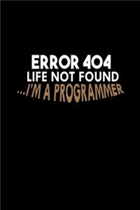 Error 404. Life not found... I'm a programmer