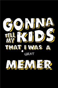 Gonna Tell My Kids That I was great Memer