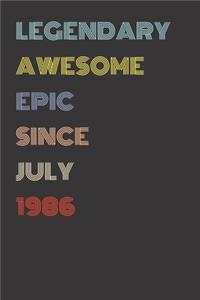 Legendary Awesome Epic Since July 1986 - Birthday Gift For 33 Year Old Men and Women Born in 1986