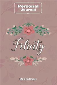 Felicity Notebook Journal Personal Diary Personalized Name 120 pages Lined (6x9 inches) (15x23cm)
