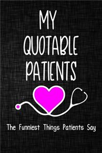 My quotable patients The Funniest Things Patients Say Journal