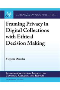 Framing Privacy in Digital Collections with Ethical Decision Making