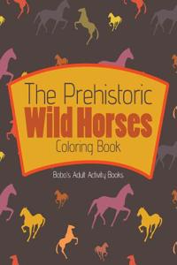 The Prehistoric Wild Horses Coloring Book
