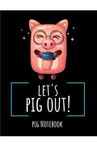 Let's Pig Out!