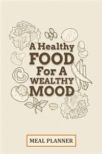 A Healthy Food For A Wealthy Mood Meal Planner