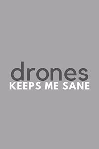 Drones Keeps Me Sane