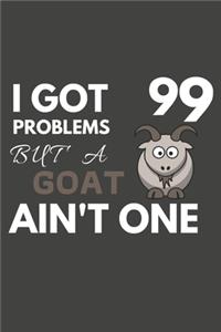 I Got 99 Problems But A Goat Ain't One