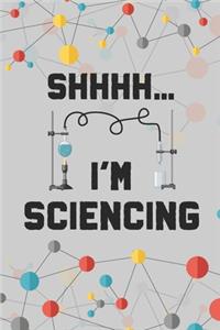 Shhh. I'm Sciencing