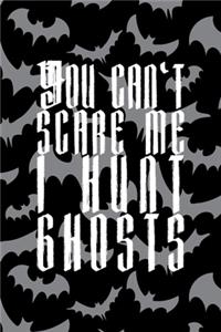 You Can't Scare Me. I Hunt Ghosts