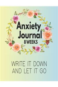 Anxiety Journal - 8 Weeks - Write It Down And Let It Go