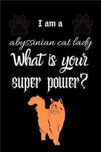 I am a abyssinian cat lady What is your super power?