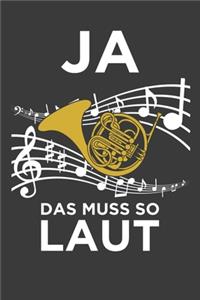 Ja, das muss so laut
