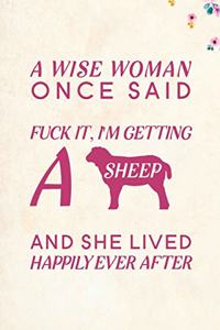 A Wise Woman Once Said Fuck it, I'm Getting a Sheep And She Lived Happily Ever After