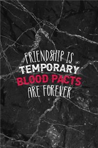 Friendship Is Temporary Blood Pacts Are Forever
