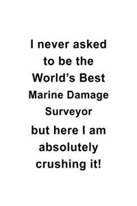I Never Asked To Be The World's Best Marine Damage Surveyor But Here I Am Absolutely Crushing It