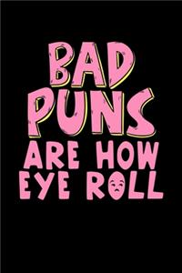 Bad Puns Are How Eye Roll