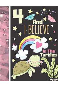 4 And I Believe In The Turtles