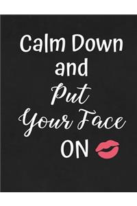 Calm Down and Put Your Face On