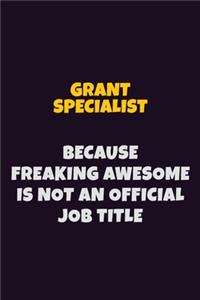 Grant Specialist, Because Freaking Awesome Is Not An Official Job Title