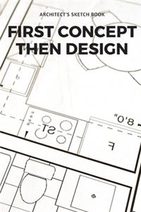 First Concept Then Design