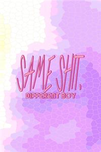 Same Shit, Different Boy
