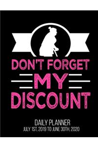 Don't Forget My Discount Daily Planner July 1st, 2019 To June 30th, 2020