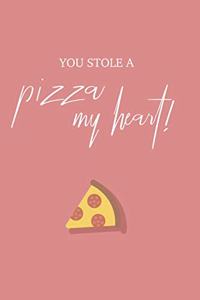 You stole a pizza my heart