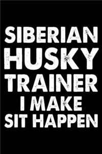 Siberian Husky Trainer I Make Sit Happen