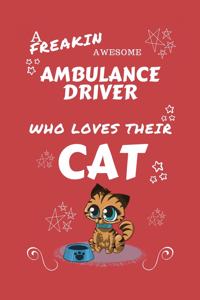 A Freakin Awesome Ambulance Driver Who Loves Their Cat