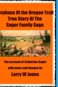 Oregon Trail Orphans: Account Of the Sager Orphans