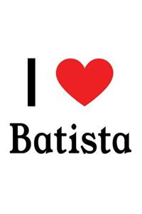 I Love Batista: Batista Designer Notebook