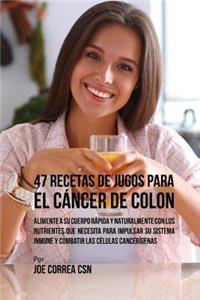 47 Recetas de Jugos Para el Cáncer de Colon