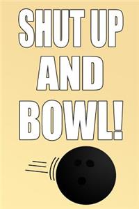 Shut Up and Bowl!