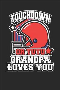Touchdown or Tutu Grandpa Loves You