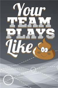Your Team Plays Like