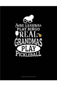 Some Grandmas Play Bingo Real Grandmas Play Pickleball