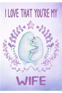 I Love That You're My Wife Keepsake Journal Sea Lions