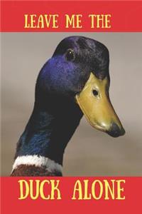 Leave Me The Duck Alone